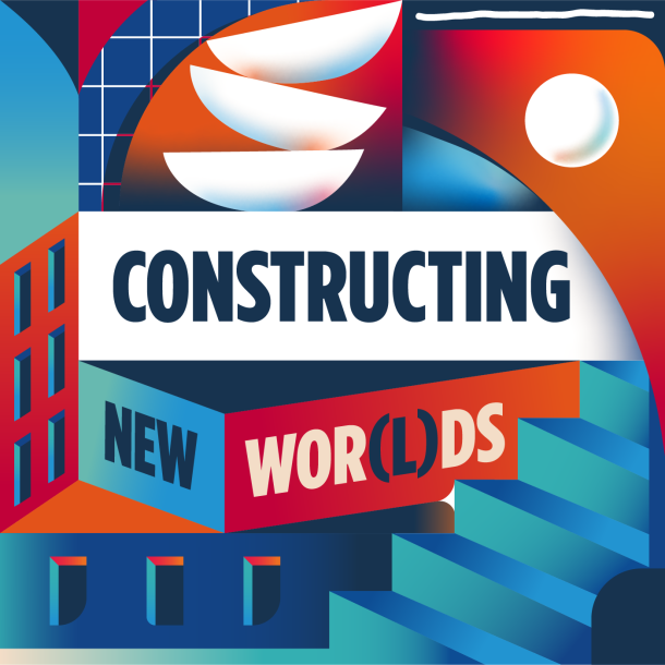 Podcast cover - Constructing new wor(l)ds