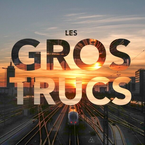 GROS TRUCS / SNCF